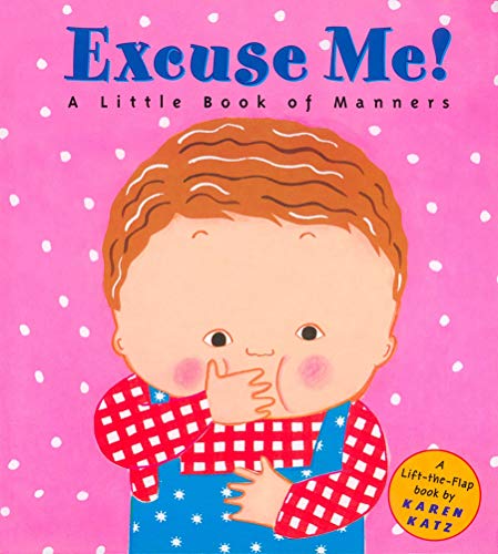 【中古】Excuse Me!: a Little Book of Manners (Lift-The-Flap Book)／Karen Katz