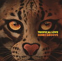 【中古】(CD)TROPICAL LOVE(初回生産限定盤)(DVD付)/電気グルーヴ