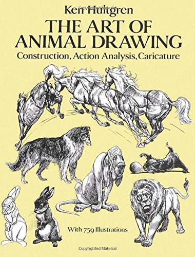 【中古】The Art of Animal Drawing: Construction, Action Analysis, Caricature (Dover Art Instruction)／Ken Hultgren