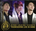 【中古】(CD)THANKSGIVING LIVE IN DOME LIVE CD／JUNSU/JEJUNG/YUCHUN