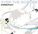 【中古】(CD)OVER THE BORDER(初回生産限定盤)(DVD付)/ステレオポニー