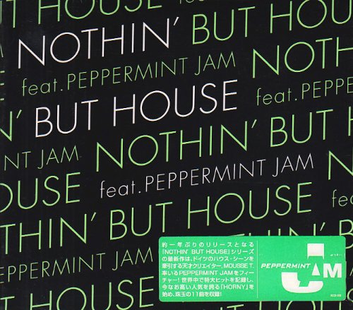 【中古】NOTHIN’ BUT HOUSE feat. PEPPERMINT JAM／オムニバス、メゾフォルテ、キャン7・フィーチャリング・アンジェラ・カラン、フェリー・ウルトラ・フィーチャリング・ロイ・エアーズ、T・スキ・ヴァレー、ソー・ファット!、イナヤ・デイ、ムース・T.、ムース・T.vs ホ…