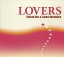 【中古】(CD)LOVERS~Ballad Hits&Sweet Melodies/オムニバス、スターシップ、ダリル・ホール&ジョン・オーツ、ビリー・オーシャン...
