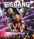 【中古】BIGBANG JAPAN DOME TOUR 2014~2015 “X