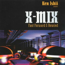 【中古】(CD)X-Mix: Fast Forward & Rewind／Ken Ishii、ケン・イシイ