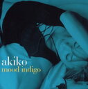 【中古】(CD)mood indigo／akiko、ボビー・ハッチャーソン、松本圭司、須永辰緒、B-バンジー、Don Blackman、APE SOUNDS、吉澤はじめ