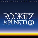 【中古】(CD)From Dusk Till Dawn(初回生産限定盤)(DVD付)/ROOKiEZ is PUNK'D