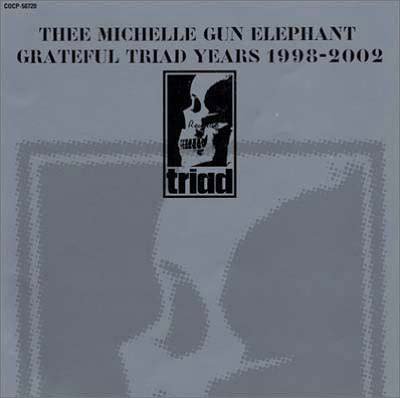 【中古】(CD)THEE MICHELLE GUN ELEPHANT GRATEFUL TRIAD YEARS 1998-2002／THEE MICHELLE GUN ELEPHANT