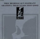 【中古】(CD)THEE MICHELLE GUN ELEPHANT GRATEFUL TRIAD YEARS 1998-2002／THEE MICHELLE GUN ELEPHANT