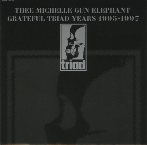 【中古】(CD)THEE MICHELLE GUN ELEPHANT GRATEFUL TRIAD YEARS 1995-1997／THEE MICHELLE GUN ELEPHANT