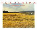 【中古】FUKUSHIMA: 福島県双葉郡楢葉町1998-2006/市川 勝弘