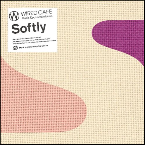 【中古】(CD)WIRED CAFE MUSIC Recommendation「Softly」／オムニバス、Cover Lover Project feat.Arisa Nakama、Mary、はな、Karin、Be The Voice、G.リナ、羊毛とおはな、Calyn Tsukishima、Naturarhythm Co.、Kyoka