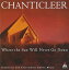 š(CD)Where the Sun Will Never Go DownChanticleer