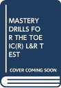 【中古】MASTERY DRILLS FOR THE TOEIC(R) L&R TEST