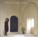 【中古】(CD)The Acoustic Side／blue velvet、彩菜、青木秀一、片岡とも