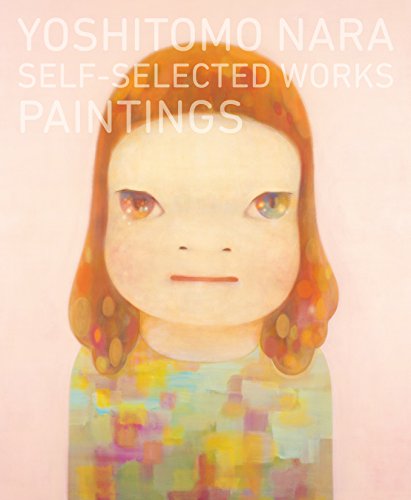 奈良美智 YOSHITOMO NARA SELF-SELECTED WORKS PAINTINGS／奈良 美智