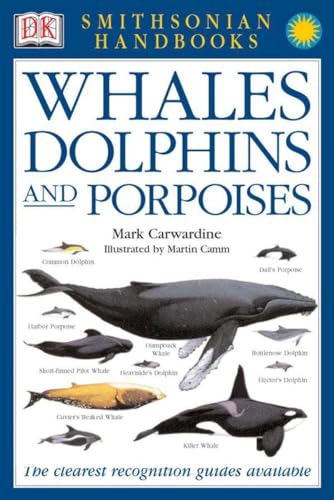 Handbooks: Whales & Dolphins: The Clearest Recognition Guide Available (DK Smithsonian Handbook)／Mark Carwardine
