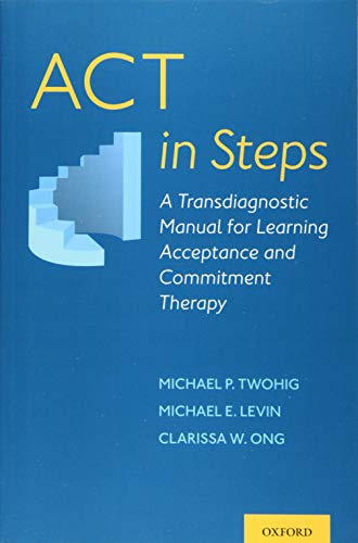 【中古】ACT in Steps: A Transdiagnostic Manual for Learning Acceptance and Commitment Therapy／Michael P. Twohig、Michael E. Levin、Clarissa W. Ong