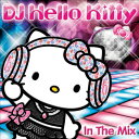 【中古】(CD)DJ Hello Kitty In The Mix／DJハローキティ、ボブ・シンクラー&シュガーヒル・ギャング、サンセット・イン・イビザ、リチャード・グレイ、ブリトニー・スピアーズ、クリスティーナ・アギレラ、パトリック・アラヴィ、リヴェンデル、元気ロケッツ、レディー・…