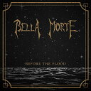 【中古】(CD)Before the Flood/Bella Morte
