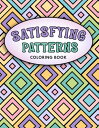【中古】Satisfying Patterns Coloring Book: Bold and Easy Designs For Adults and Teens With Simple Geometric and Cute Illustrations/Jeanett Veronica