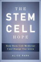 【中古】The Stem Cell Hope: How Stem Cell Medicine Can Change Our Lives/Alice Park