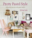 【中古】Pretty Pastel Style: Decorating interiors with pastel shades/Selina Lake、Joanna Simmons