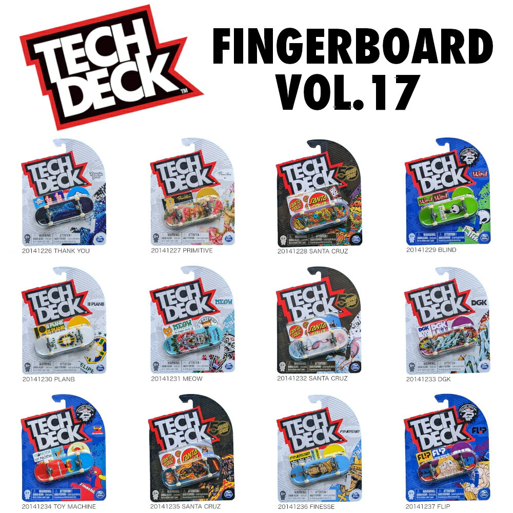 ŐV ebNfbN TECH DECK Fingerboard Vol.17V[YwXP tBK[{[h XP{[ THANK YOU PRIMITIVE SANTA CRUZ BLIND PLANB MEOW DGK TOY MACHINE FINESSE FLIP