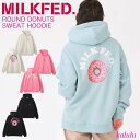 ミルクフェド パーカー ROUND DONUTS SWEAT HOODIE MILKFED. アウター スウェットトップス フーディー レディース 女子 カジュアル ブランド バックプリント 長袖 103233012025