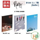 【K-POP 韓流】 B1A4 ミニ 7集 CD Rollin’ バージョンランダム (BLACK GRAY BLUE ver.）/おまけ：生写真(8804775084188)