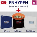 【おまけ付き】ENHYPEN(エンハイフン）CDアルバム★3種セット★【 BORDER : CARNIVAL 】 エンハイプン おまけ：生写真+トレカ(8809704421003-02)