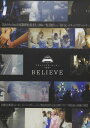 【未開封】ドキュメンタリームービー序章「BELIEVE」