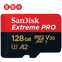 microsdカード 128GB SanDisk サンディスク microSDXC UHS-I U3 V30 4K Extreme Pro HD アプリ最適化 Rated A2対応 R:200MB/s W:90MB/s 海外リテール SDSQXCD-128G