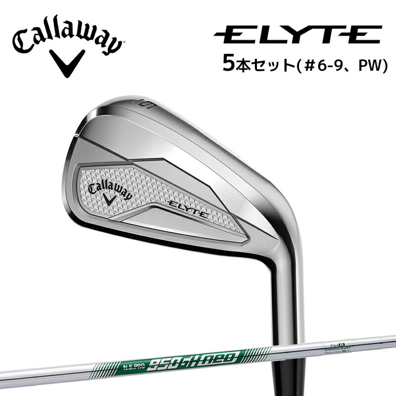 CALLAWAY - キャロウェイ ELYTE アイアン5本セット NS PRO 950GH neo メンズ エリート IRONS 日本正規品 2025年モデル