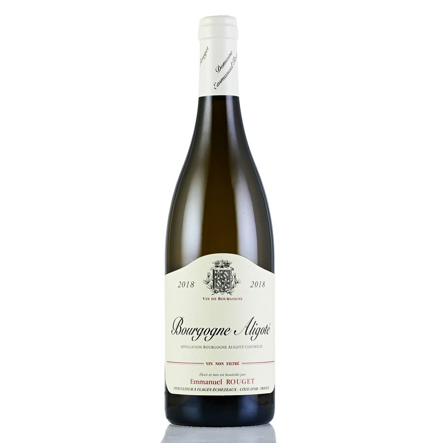 【P5倍｜11/25限定】【最大2千円OFFクーポン】エマニュエル ルジェ ブルゴーニュ アリゴテ 2018 Emmanuel Rouget Bourgogne Aligote フランス ブルゴーニュ 白ワイン お歳暮 ブラックフライデー