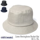 帽子 ”cableami(ケーブルアミ)” リネンバケットハット Linen Herringbone BUCKET HAT 春夏 メンズ ユニセックス  メール便対応可