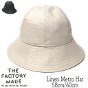 帽子 THE FACTORY MADE(ザファクトリーメイド) リネンメトロハット FM932 Linen Metro hat メンズ レディース ユニセックス...