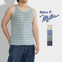 Robert P. Miller ロバートピーミラー ボーダータンクトップ Panel-rib Casual fit Tanktop - BORDER パネルリブ カジュアルフィット タンクトップ ボーダー 140C インナー メンズ おしゃれ ブランド 綿100% コットン 重ね着 レイヤード Mサイズ Lサイズ XLサイズ