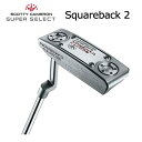 【Scotty Cameron】スコッティキャメロン パター SUPER SELECT スーパーセレクトSquareback 2 スクエアバック 2 2023年モデル ゴルフ ゴルフクラブ【日本正規品】