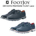 15％OFF【FOOTJOY】フットジョイ ゴルフシューズDRYJOYS PREMIERE FLINT Laceドライジョイ プレミア フリント レースメンズ 【日本正規品】