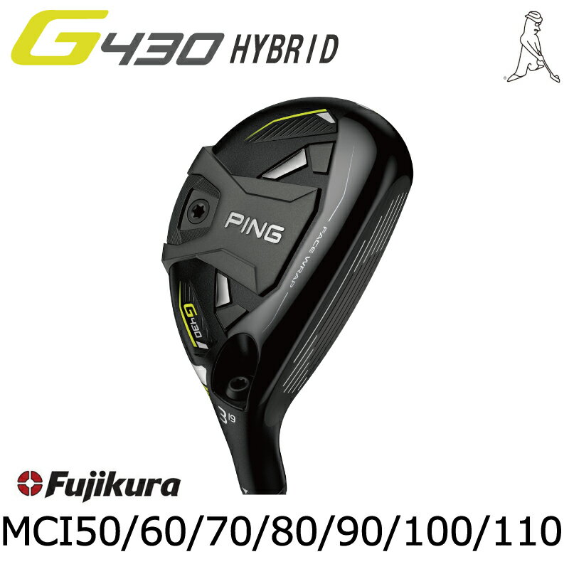 ピン ゴルフ PING GOLF G430 ハイブリッド ユーティリティ HB フジクラ MCI 50 60 70 80 90 100 110 ジー430 ピン ゴルフ ゴルフクラブ Golf Hybrid Utility 藤倉 Fujikura 日本仕様 右用 左用 レフティー ヘッドカバー 右利き 左利き