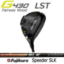 s St G430 tFAEFCEbh LST PING GOLF FUJIKURA Speeder SLK Xs[_[ GXGPC tWN q W[430 {dl E  Ep p teB[p wbhJo[ FW Fairwaywood |Cg10{