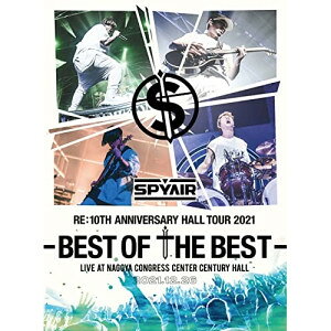 BD / SPYAIR / SPYAIR RE:10TH ANNIVERSARY HALL TOUR 2021 -BEST OF THE BEST-(Bl...