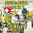 CD / IDENTITY CRISIS / ROCK ROLL JUNKY / QACW-2016