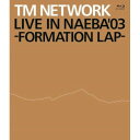 BD / TM NETWORK / LIVE IN NAEBA '03 -FORMATION LAP-(Blu-ray) / YRXN-80018