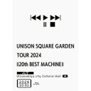 BD / UNISON SQUARE GARDEN / UNISON SQUARE GARDEN TOUR 2024「20th BEST MACHINE」 at...