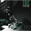 CD / TOC / FOOLISH (通常盤) / POCE-12189