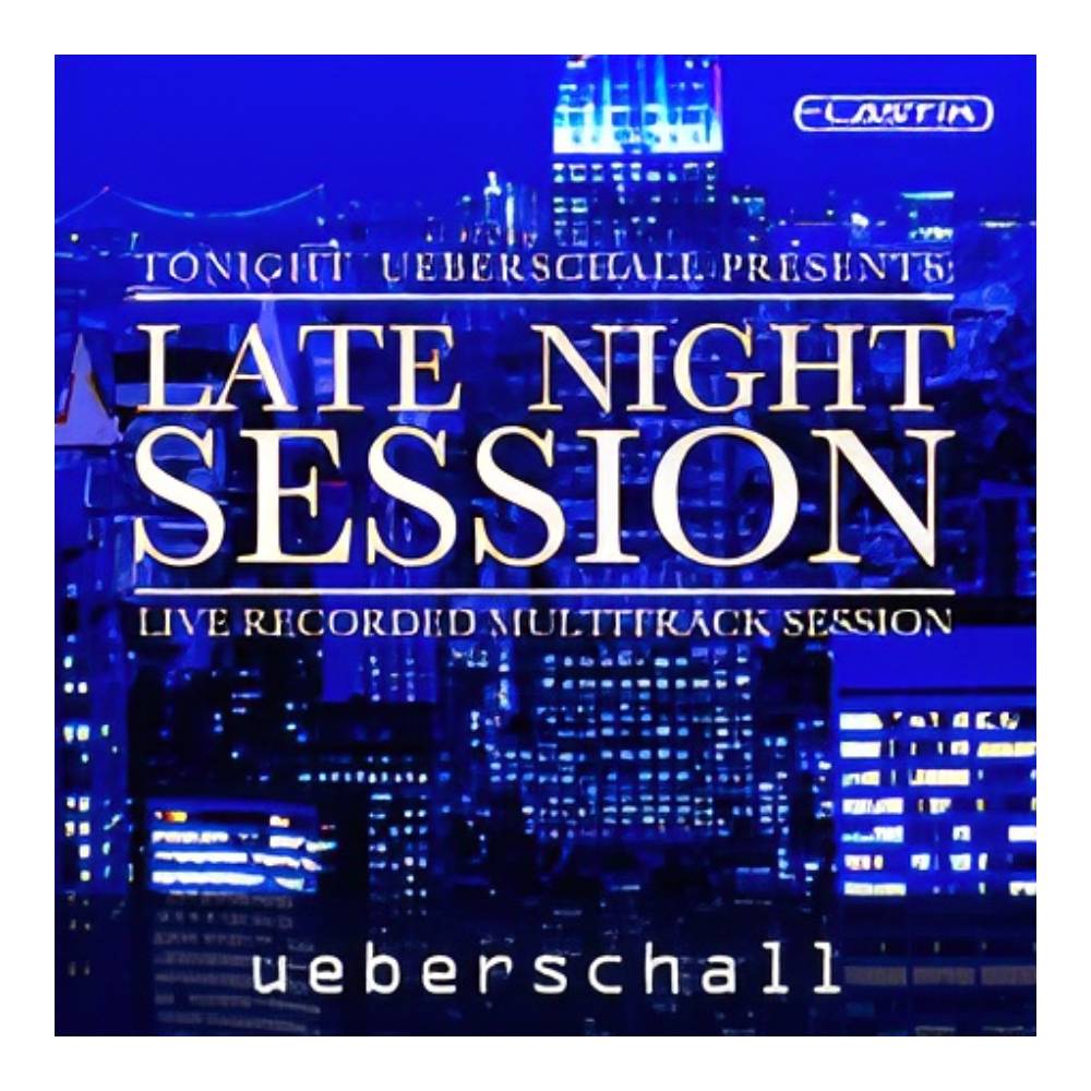 UEBERSCHALL LATE NIGHT SESSION / ELASTIK [メール納品]
