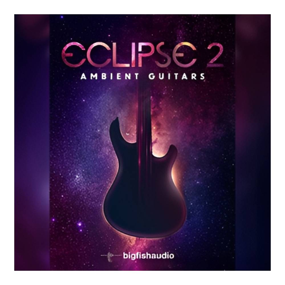 Sound Source - BIG FISH AUDIO ECLIPSE 2 - AMBIENT GUITARS[メール納品]