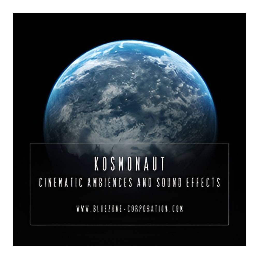 BLUEZONE KOSMONAUT CINEMATIC AMBIENCES AND SOUND EFFECTS 